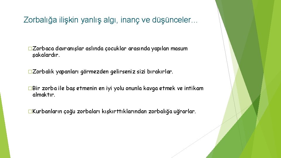 Zorbalığa ilişkin yanlış algı, inanç ve düşünceler… �Zorbaca davranışlar aslında çocuklar arasında yapılan masum
