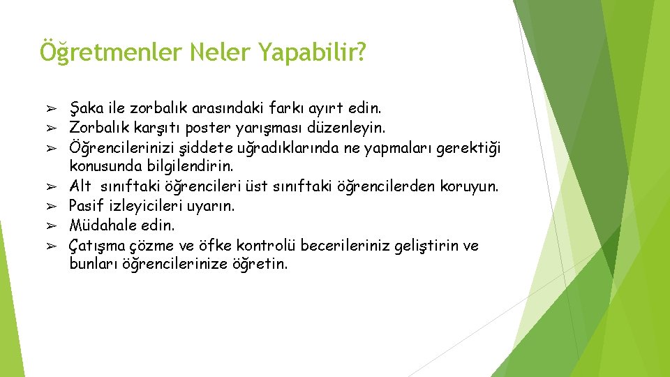 Öğretmenler Neler Yapabilir? ➢ ➢ ➢ ➢ Şaka ile zorbalık arasındaki farkı ayırt edin.