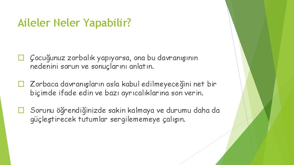 Aileler Neler Yapabilir? � Çocuğunuz zorbalık yapıyorsa, ona bu davranışının nedenini sorun ve sonuçlarını