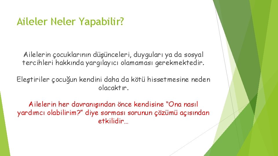 Aileler Neler Yapabilir? Ailelerin çocuklarının düşünceleri, duyguları ya da sosyal tercihleri hakkında yargılayıcı olamaması