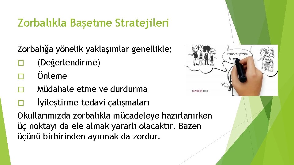 Zorbalıkla Başetme Stratejileri Zorbalığa yönelik yaklaşımlar genellikle; � (Değerlendirme) � Önleme � Müdahale etme