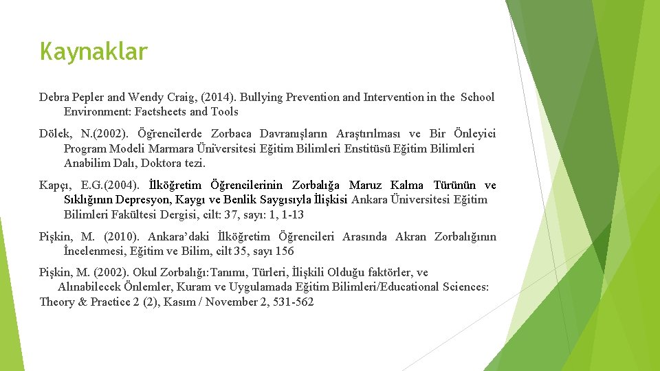 Kaynaklar Debra Pepler and Wendy Craig, (2014). Bullying Prevention and Intervention in the School