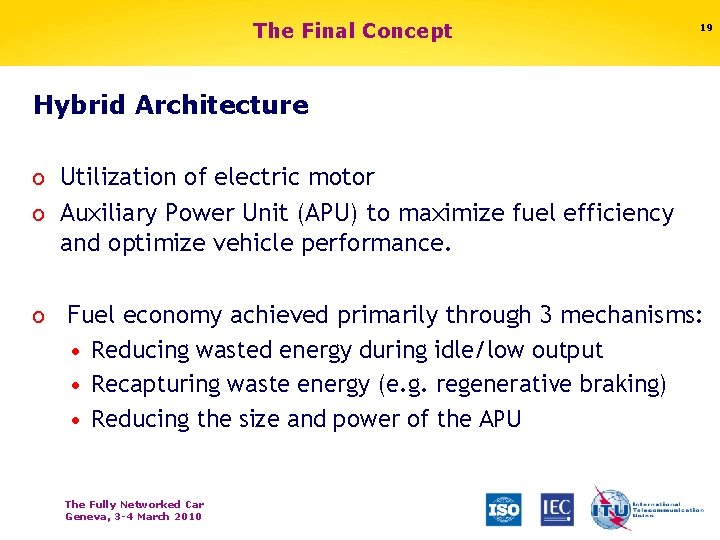 The Final Concept 19 Hybrid Architecture o Utilization of electric motor o Auxiliary Power