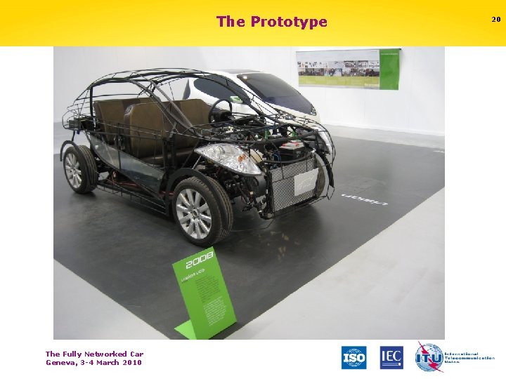 The Prototype The Fully Networked Car Geneva, 3 -4 March 2010 20 