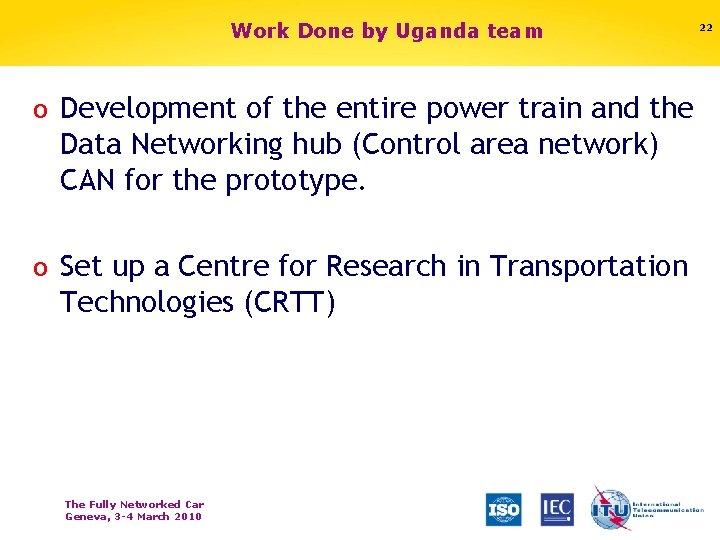 Work Done by Uganda team o Development of the entire power train and the