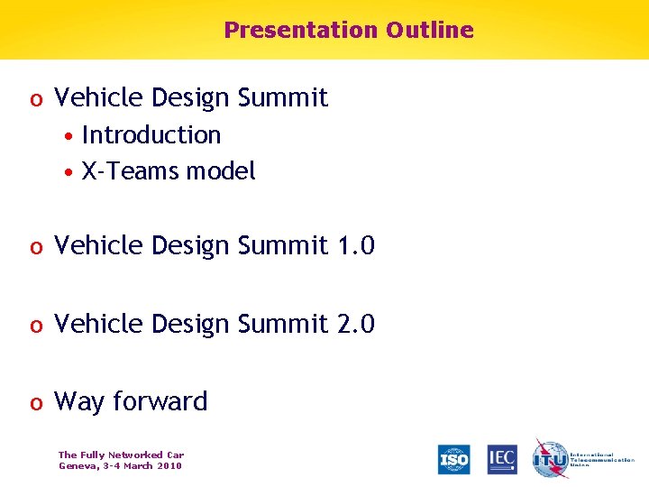 Presentation Outline o Vehicle Design Summit • Introduction • X-Teams model o Vehicle Design