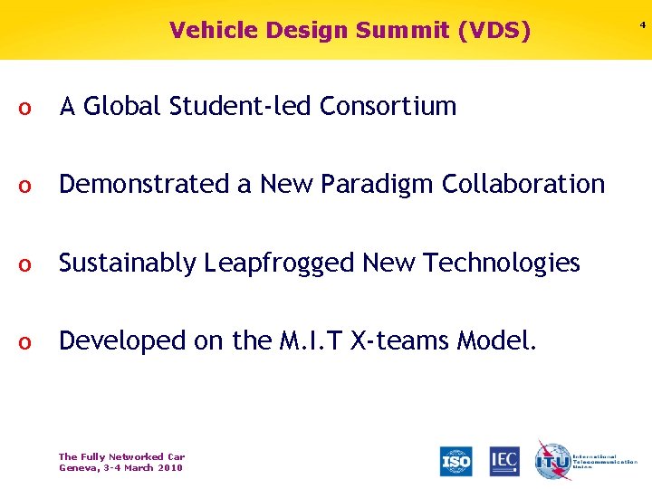 Vehicle Design Summit (VDS) o A Global Student-led Consortium o Demonstrated a New Paradigm
