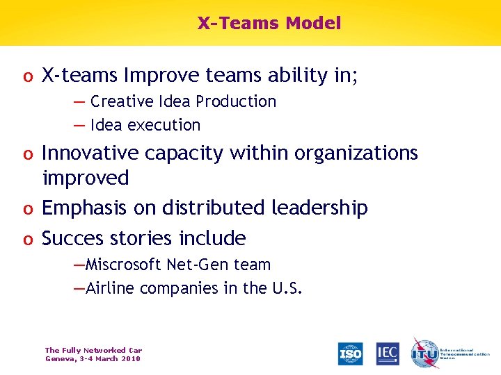 X-Teams Model o X-teams Improve teams ability in; — Creative Idea Production — Idea