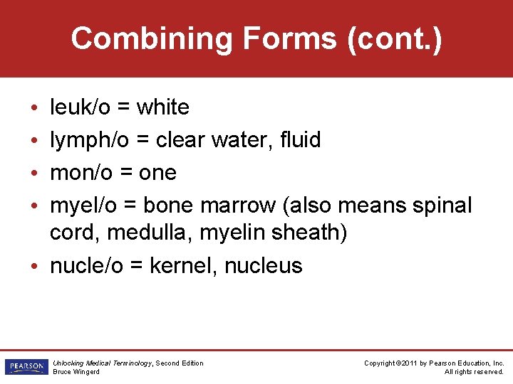 Combining Forms (cont. ) leuk/o = white lymph/o = clear water, fluid mon/o =