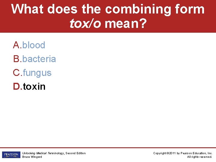 What does the combining form tox/o mean? A. blood B. bacteria C. fungus D.