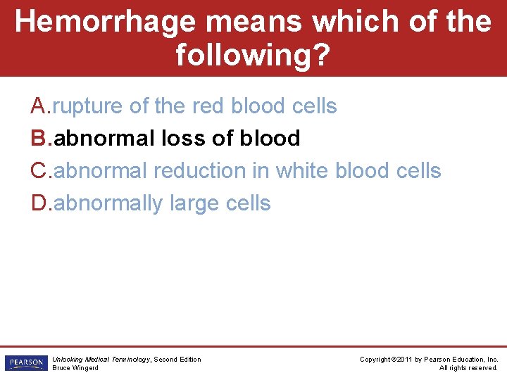 Hemorrhage means which of the following? A. rupture of the red blood cells B.