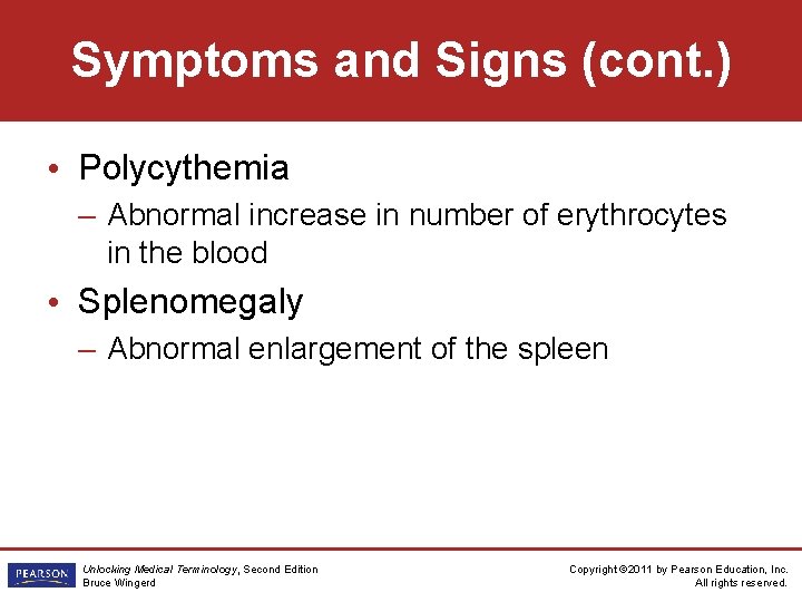 Symptoms and Signs (cont. ) • Polycythemia – Abnormal increase in number of erythrocytes