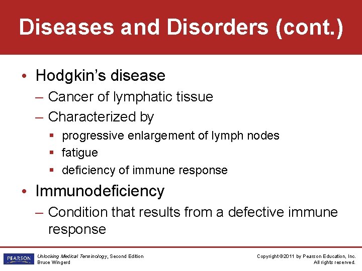 Diseases and Disorders (cont. ) • Hodgkin’s disease – Cancer of lymphatic tissue –