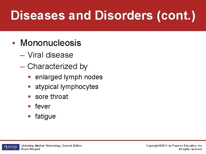 Diseases and Disorders (cont. ) • Mononucleosis – Viral disease – Characterized by §