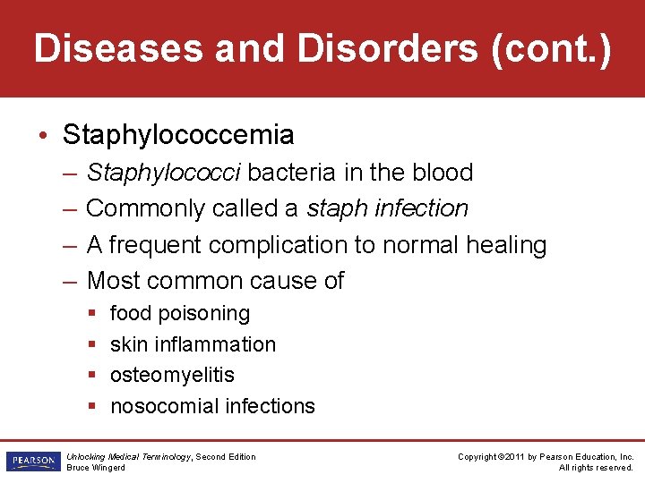Diseases and Disorders (cont. ) • Staphylococcemia – – Staphylococci bacteria in the blood