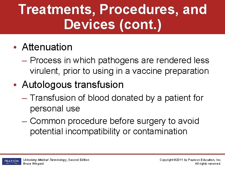 Treatments, Procedures, and Devices (cont. ) • Attenuation – Process in which pathogens are