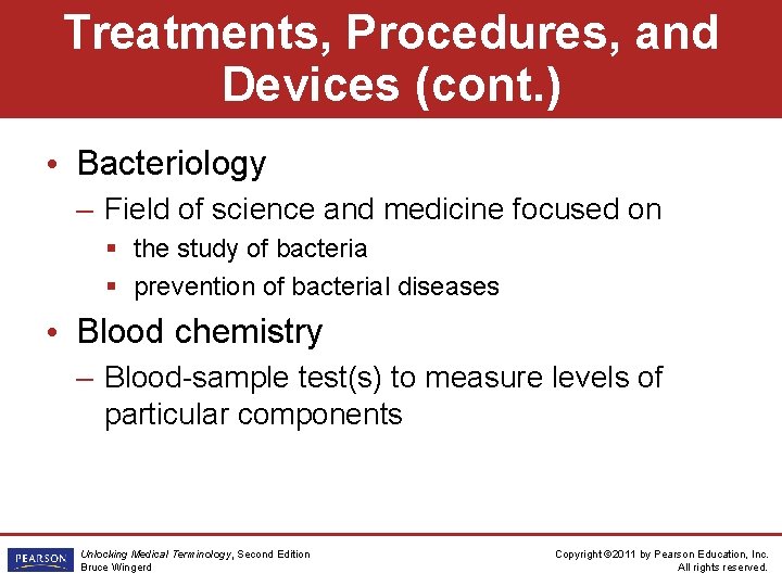 Treatments, Procedures, and Devices (cont. ) • Bacteriology – Field of science and medicine