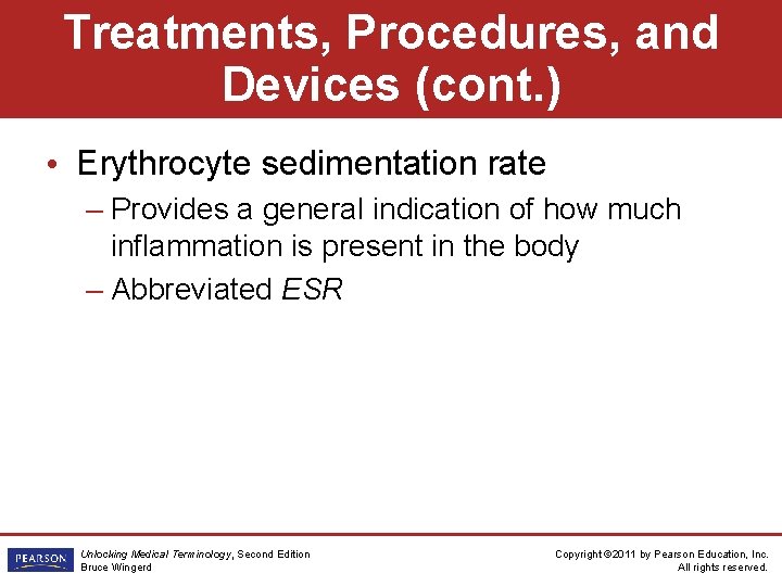 Treatments, Procedures, and Devices (cont. ) • Erythrocyte sedimentation rate – Provides a general