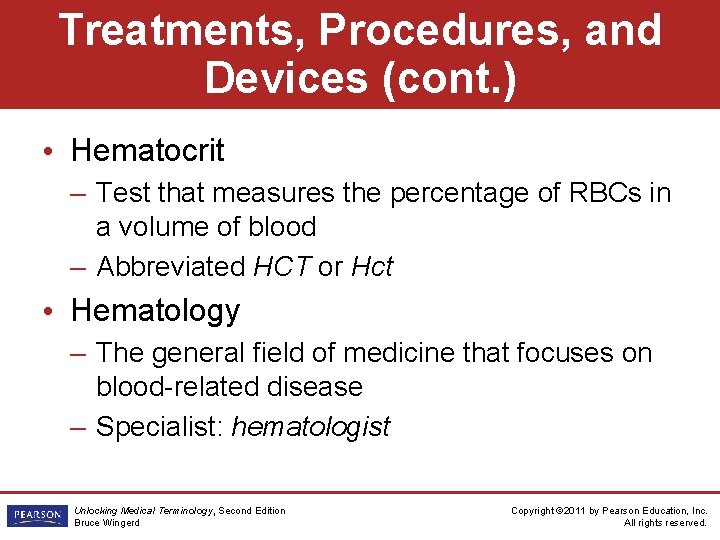 Treatments, Procedures, and Devices (cont. ) • Hematocrit – Test that measures the percentage