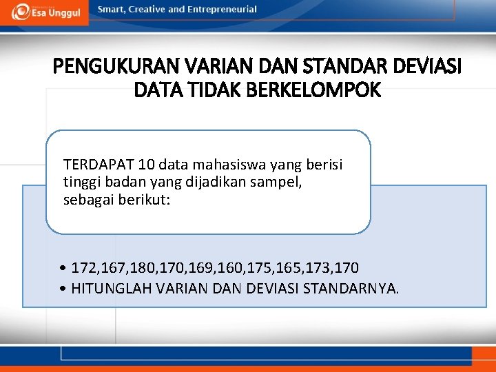 PENGUKURAN VARIAN DAN STANDAR DEVIASI DATA TIDAK BERKELOMPOK TERDAPAT 10 data mahasiswa yang berisi