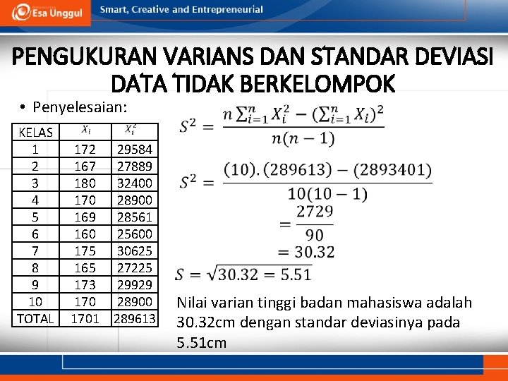 PENGUKURAN VARIANS DAN STANDAR DEVIASI DATA TIDAK BERKELOMPOK • Penyelesaian: KELAS 1 2 3