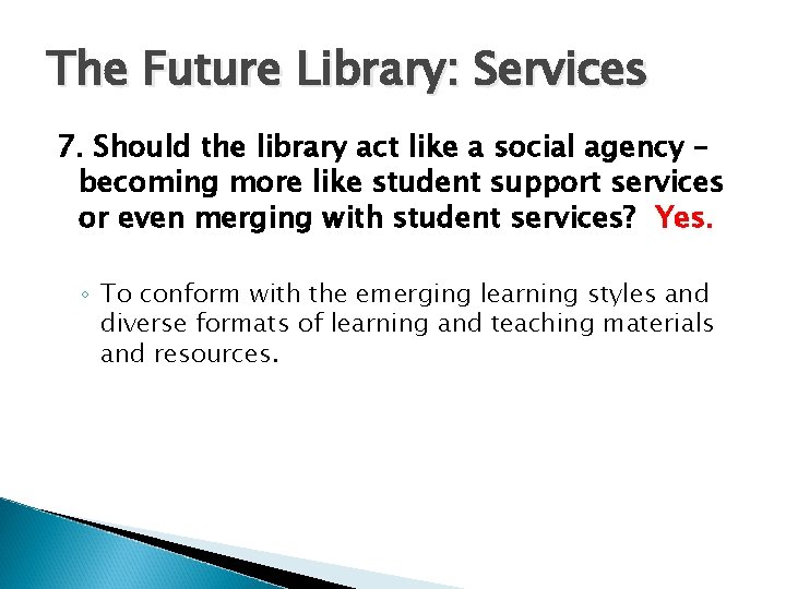 The Future Library: Services 7. Should the library act like a social agency –