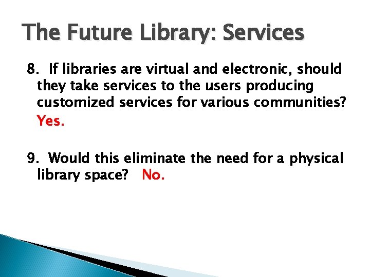 The Future Library: Services 8. If libraries are virtual and electronic, should they take
