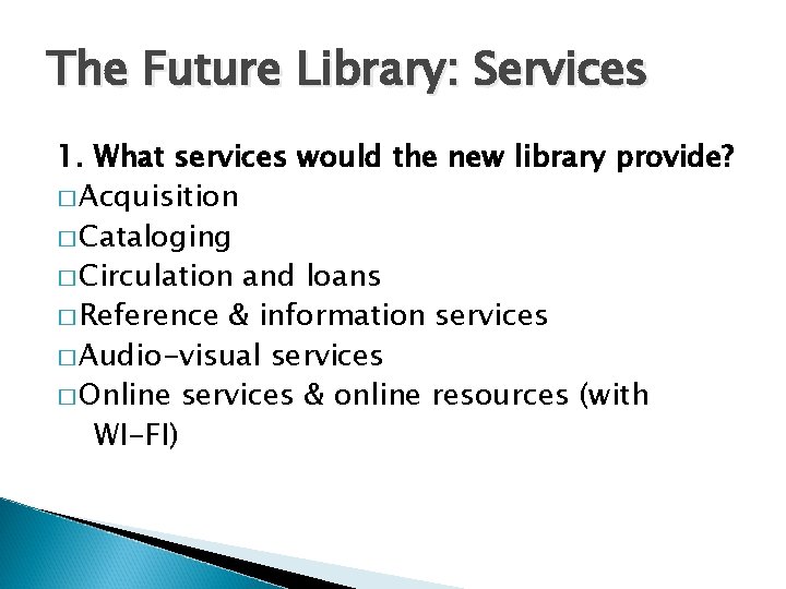 The Future Library: Services 1. What services would the new library provide? � Acquisition