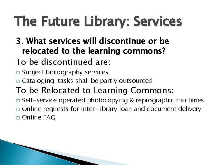 The Future Library: Services 3. What services will discontinue or be relocated to the