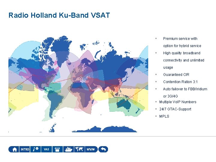 Radio Holland Ku-Band VSAT § Premium service with option for hybrid service § High