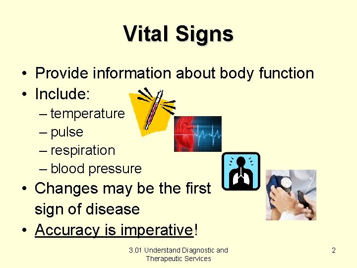 Vital Signs • Provide information about body function • Include: – temperature – pulse
