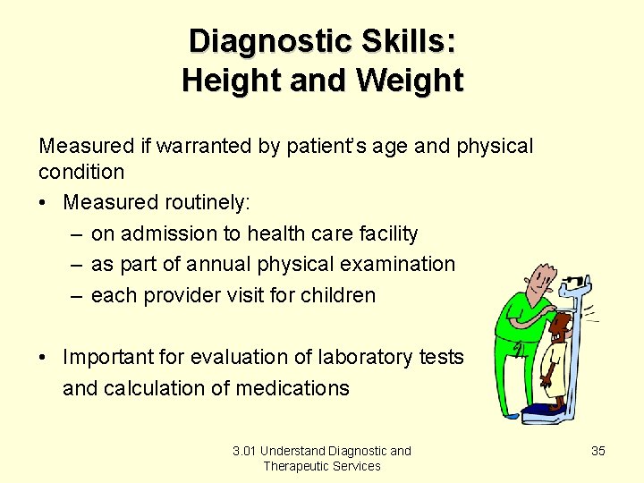 Diagnostic Skills: Height and Weight Measured if warranted by patient’s age and physical condition