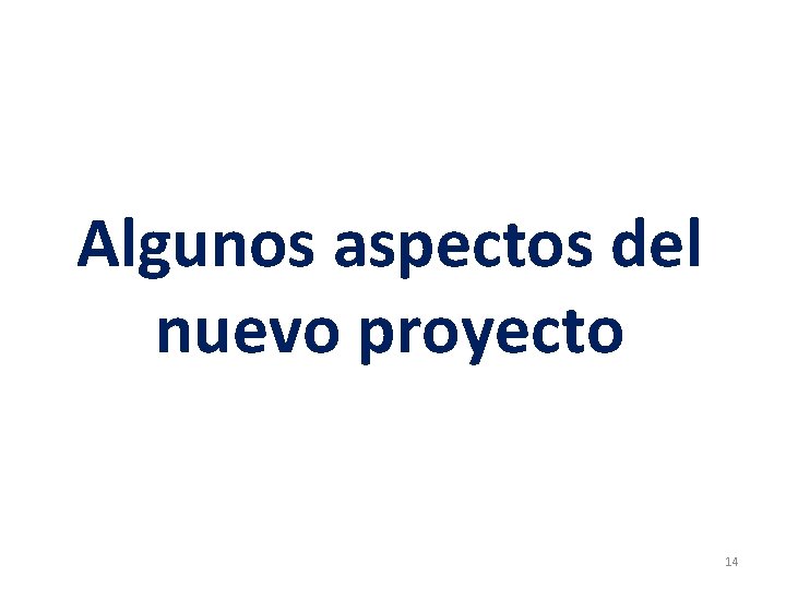 Algunos aspectos del nuevo proyecto 14 