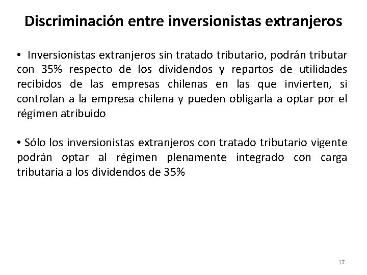 Discriminación entre inversionistas extranjeros • Inversionistas extranjeros sin tratado tributario, podrán tributar con 35%