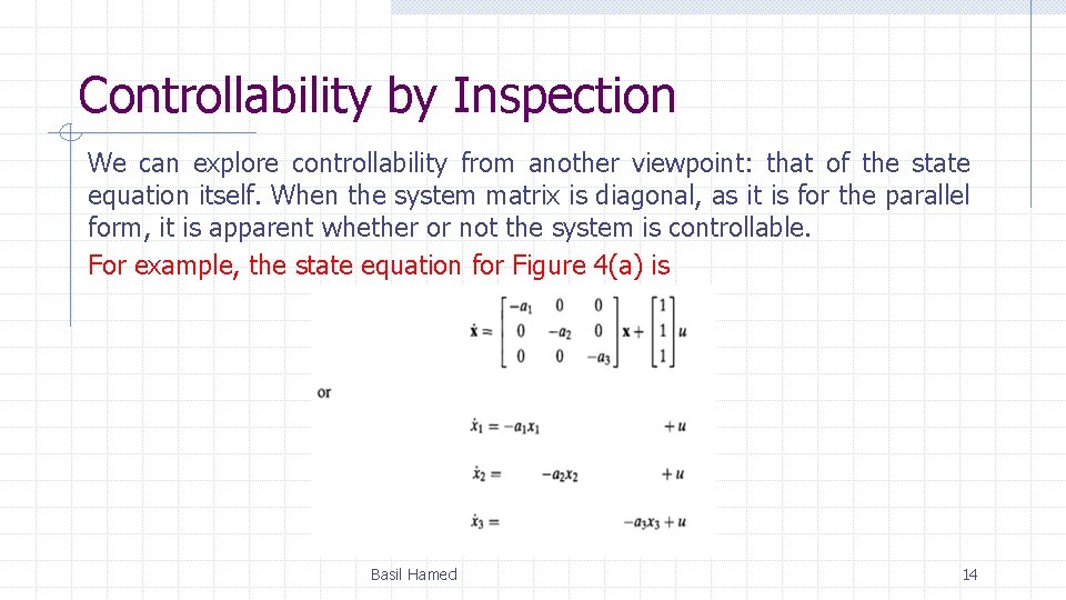 Controllability by Inspection We can explore controllability from another viewpoint: that of the state