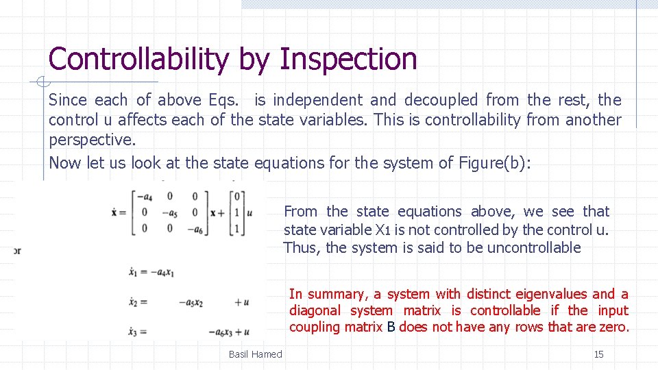 Controllability by Inspection Since each of above Eqs. is independent and decoupled from the Controllability by Inspection Since each of above Eqs. is independent and decoupled from the