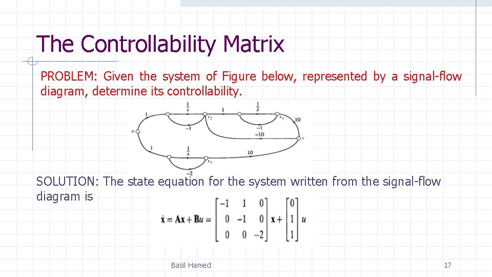 The Controllability Matrix PROBLEM: Given the system of Figure below, represented by a signal-flow