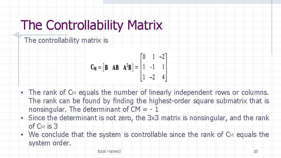 The Controllability Matrix The controllability matrix is • The rank of CM equals the