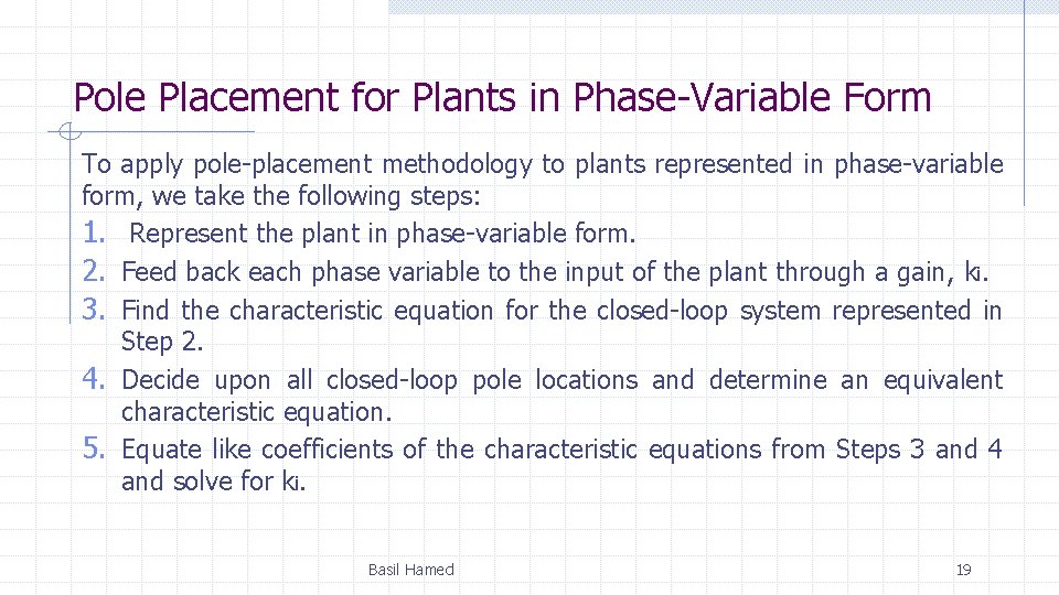 Pole Placement for Plants in Phase-Variable Form To apply pole-placement methodology to plants represented