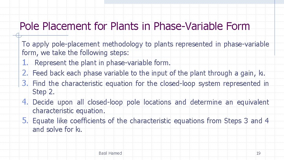 Pole Placement for Plants in Phase-Variable Form To apply pole-placement methodology to plants represented Pole Placement for Plants in Phase-Variable Form To apply pole-placement methodology to plants represented