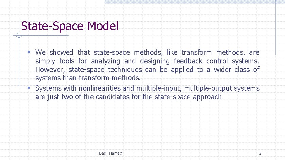 State-Space Model • We showed that state-space methods, like transform methods, are simply tools