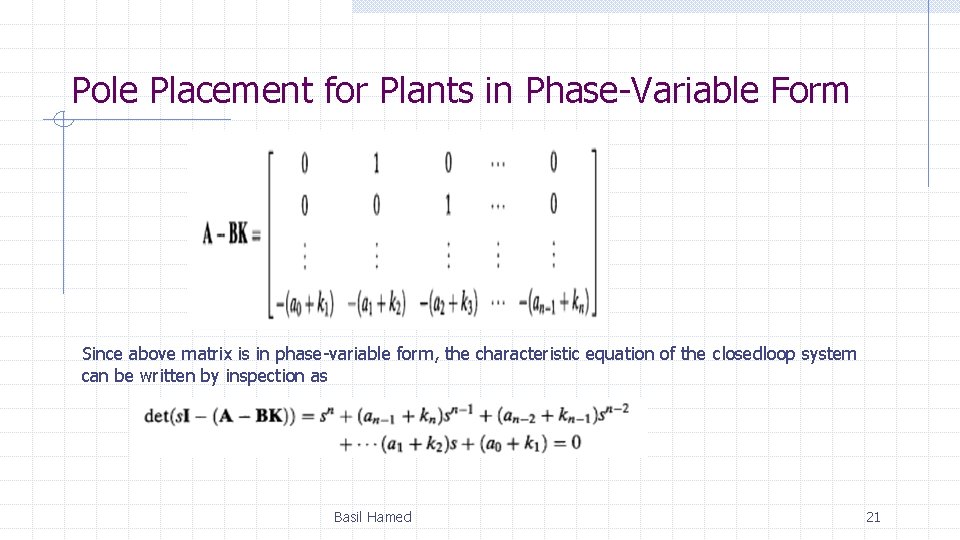 Pole Placement for Plants in Phase-Variable Form Since above matrix is in phase-variable form, Pole Placement for Plants in Phase-Variable Form Since above matrix is in phase-variable form,
