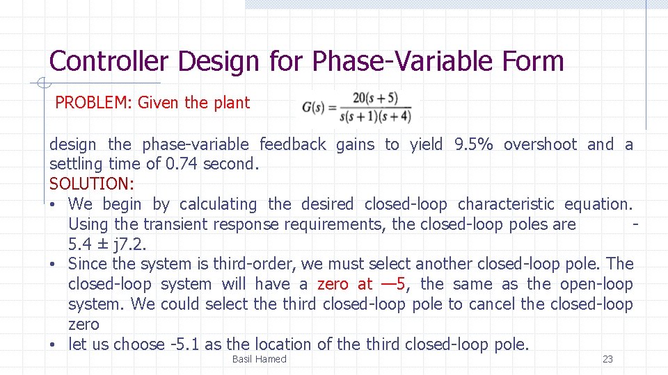 Controller Design for Phase-Variable Form PROBLEM: Given the plant design the phase-variable feedback gains Controller Design for Phase-Variable Form PROBLEM: Given the plant design the phase-variable feedback gains