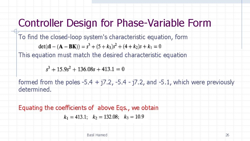 Controller Design for Phase-Variable Form To find the closed-loop system's characteristic equation, form This