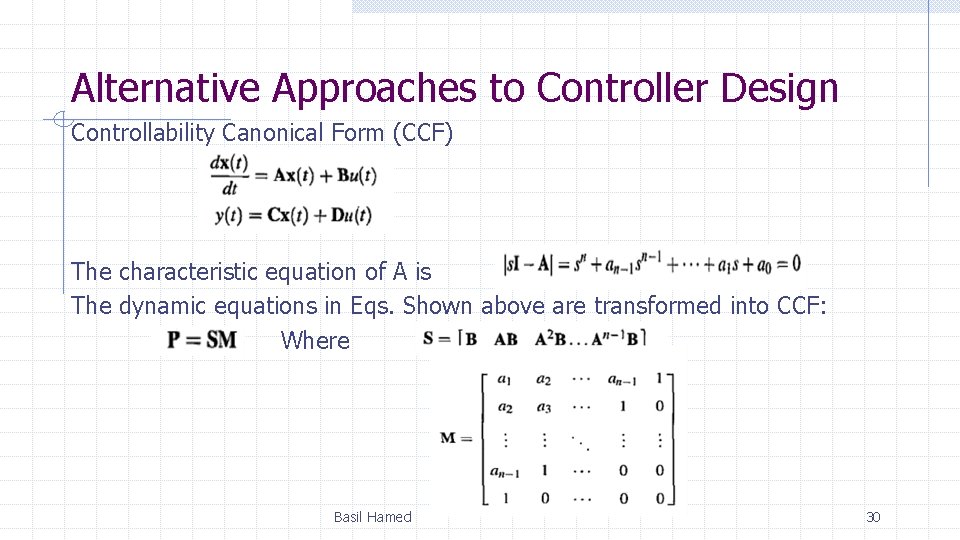 Alternative Approaches to Controller Design Controllability Canonical Form (CCF) The characteristic equation of A Alternative Approaches to Controller Design Controllability Canonical Form (CCF) The characteristic equation of A