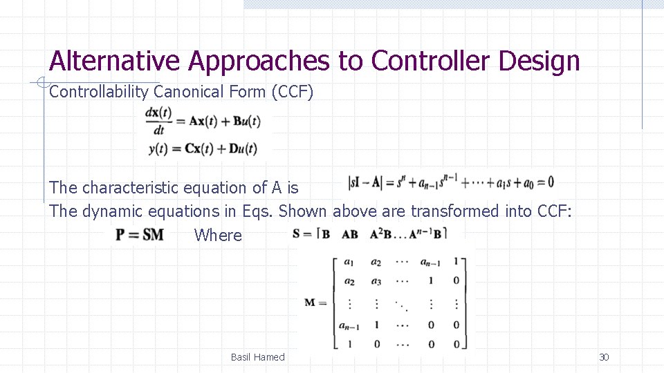 Alternative Approaches to Controller Design Controllability Canonical Form (CCF) The characteristic equation of A