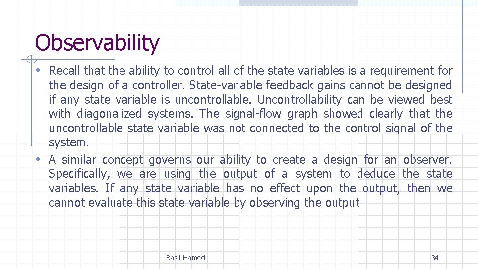 Observability • Recall that the ability to control all of the state variables is Observability • Recall that the ability to control all of the state variables is