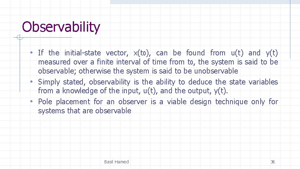 Observability • If the initial-state vector, x(t 0), can be found from u(t) and Observability • If the initial-state vector, x(t 0), can be found from u(t) and
