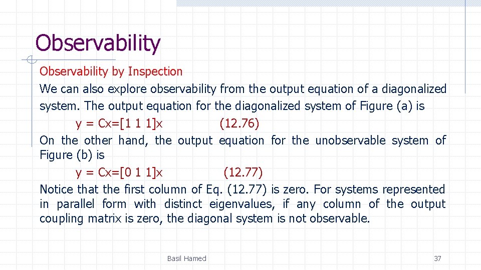 Observability by Inspection We can also explore observability from the output equation of a
