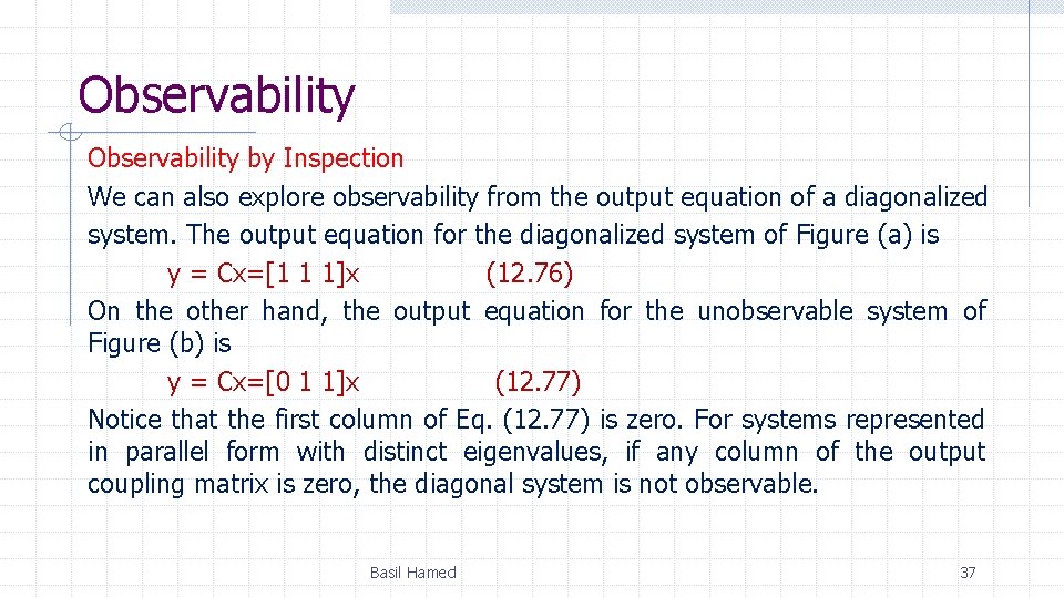 Observability by Inspection We can also explore observability from the output equation of a Observability by Inspection We can also explore observability from the output equation of a